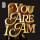 You Are I Am