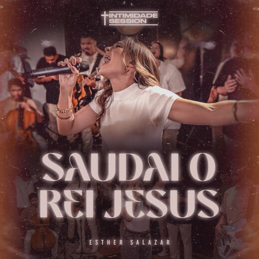 Saudai o Rei Jesus de Esther Salazar