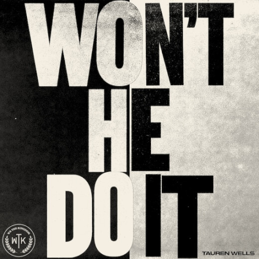 Won't He Do It (feat. Tauren Wells) by We the Kingdom