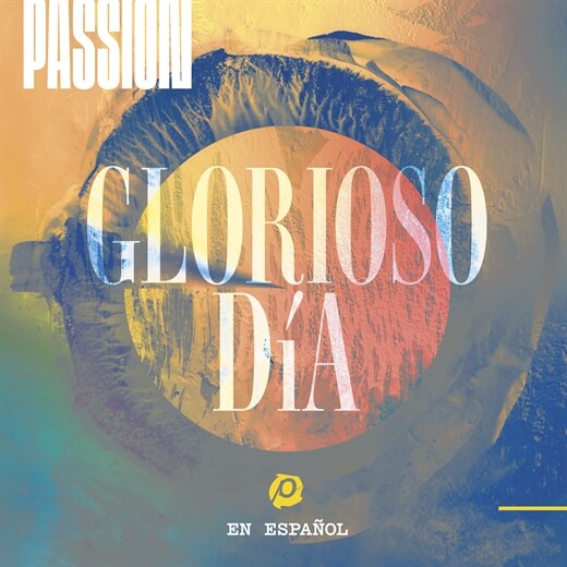 Glorioso Dia Feat Kristian Stanfill By Passion glorioso dia feat kristian stanfill