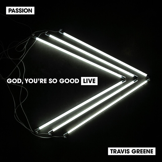 God You Re So Good By Passion Travis Greene