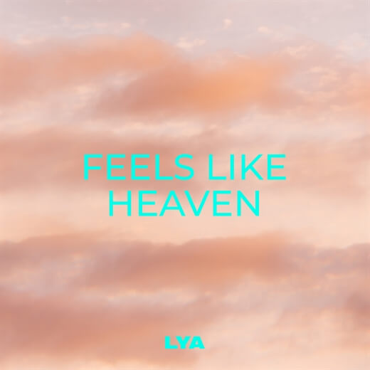 Feels Like Heaven By Lya