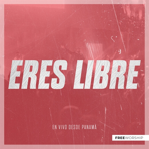 Eres Libre by Free Worship | MultiTracks.com
