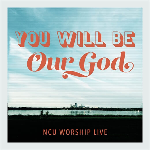 You Will Be Our God by NCU Worship Live | MultiTracks.com