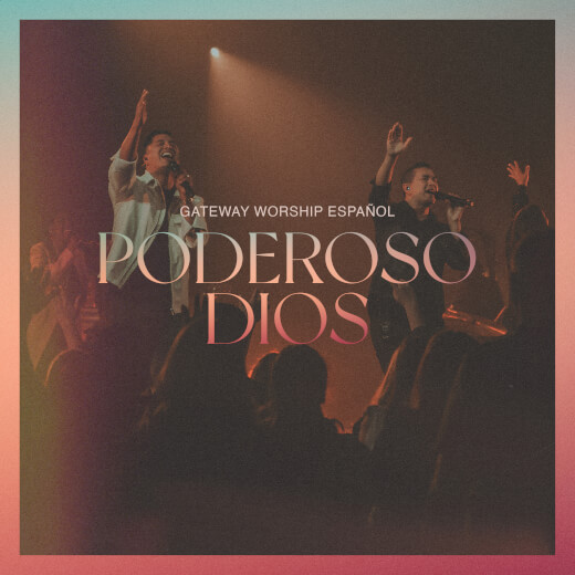 Poderoso Dios Por Gateway Worship Español