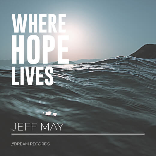 Where Hope Lives by Jeff May | MultiTracks.com