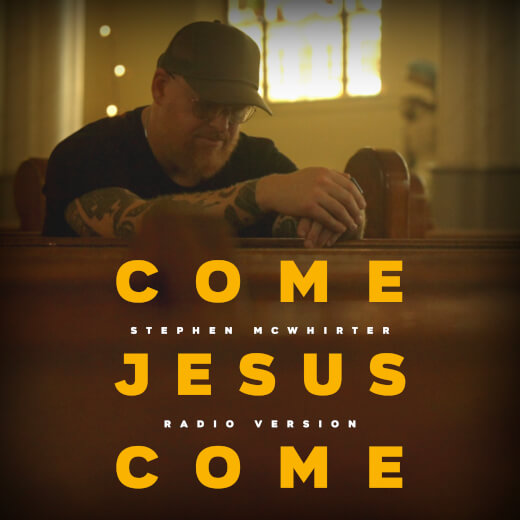 Come Jesus Come Radio Version By Stephen Mcwhirter Multitracks