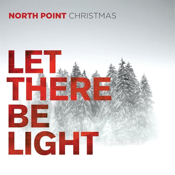 North Point Christmas Let There Be Light by North Point Worship