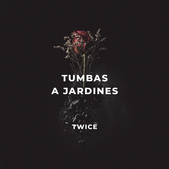 Tumbas a Jardines by TWICE