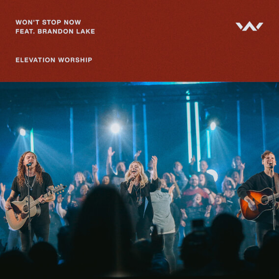Won't Stop Now (feat. Brandon Lake Live Elevation Worship) by