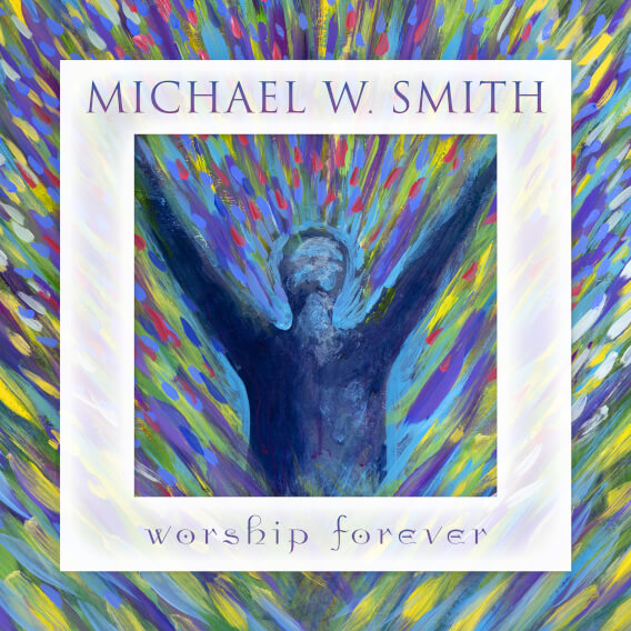 michael w smith open the eyes of my heart live