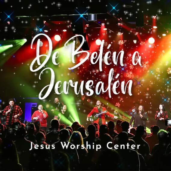 De Belén A Jerusalén by Jesus Worship Center | MultiTracks.com