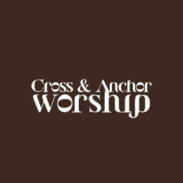 Cross & Anchor Worship