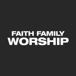 Faith Family Worship