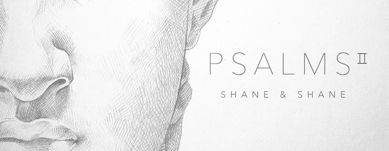 New from Shane and Shane - Psalms, Vol. 2