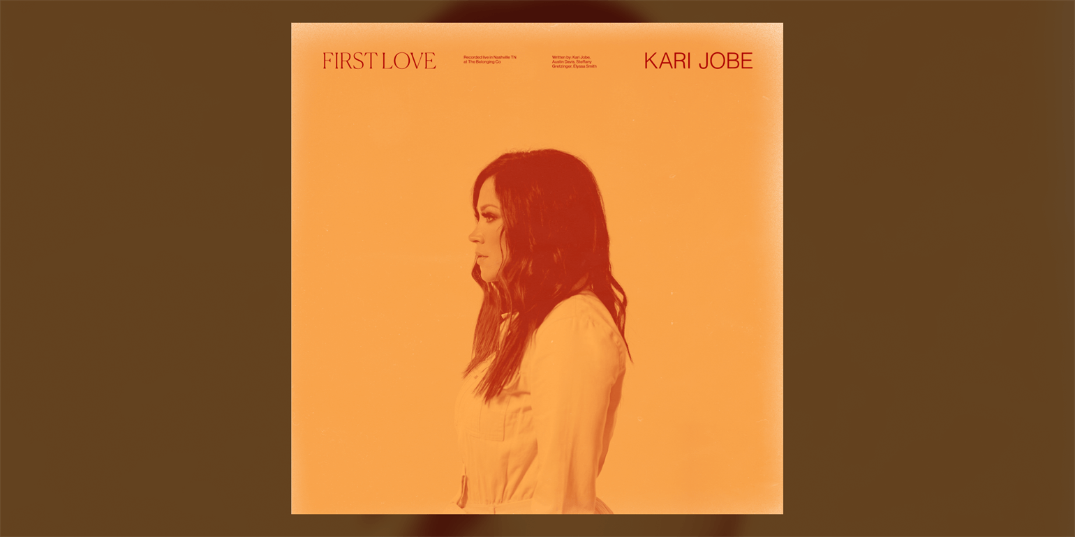 Kari Jobe "First Love"