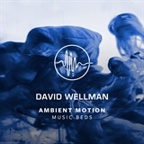 Ambient Motion - 4 - Music Beds David Wellman