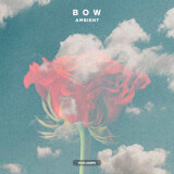 Bow Ambient Pads Ben Crosson