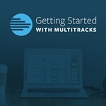 Getting Started with MultiTracks                  